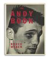 WEBER, BRUCE. The Andy Book.